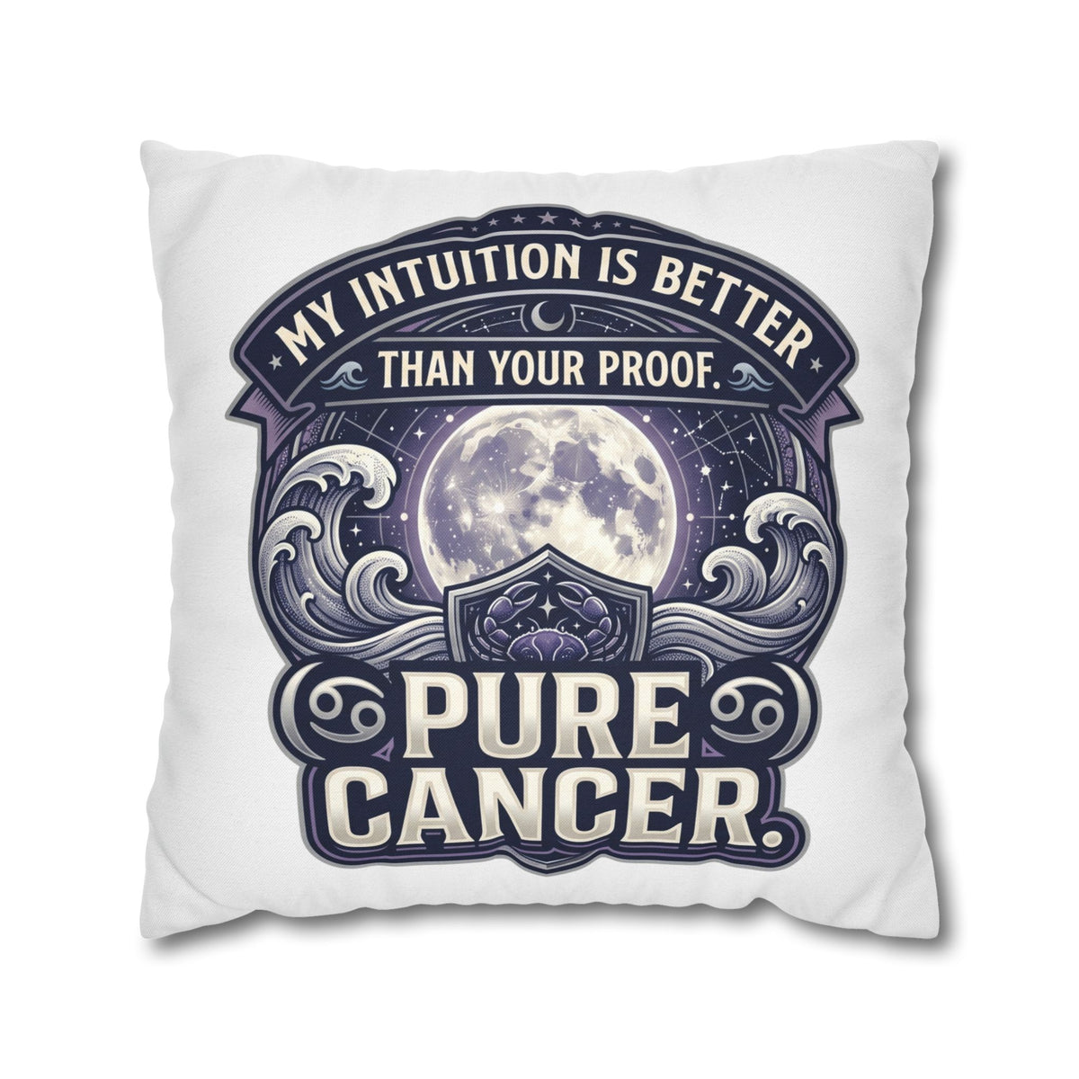 Pure Cancer Zodiac Pillowcase — 'My Intuition Is Better Than Your Proof' Moon Cancer Home Decor