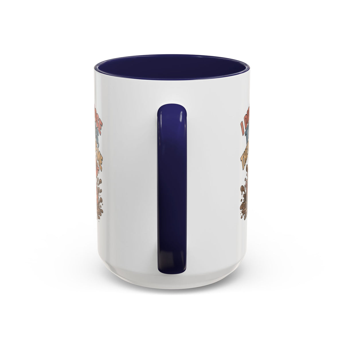 Funny And Witty "I Don't Choose The Mess" Accent Coffee Mug (11, 15oz)