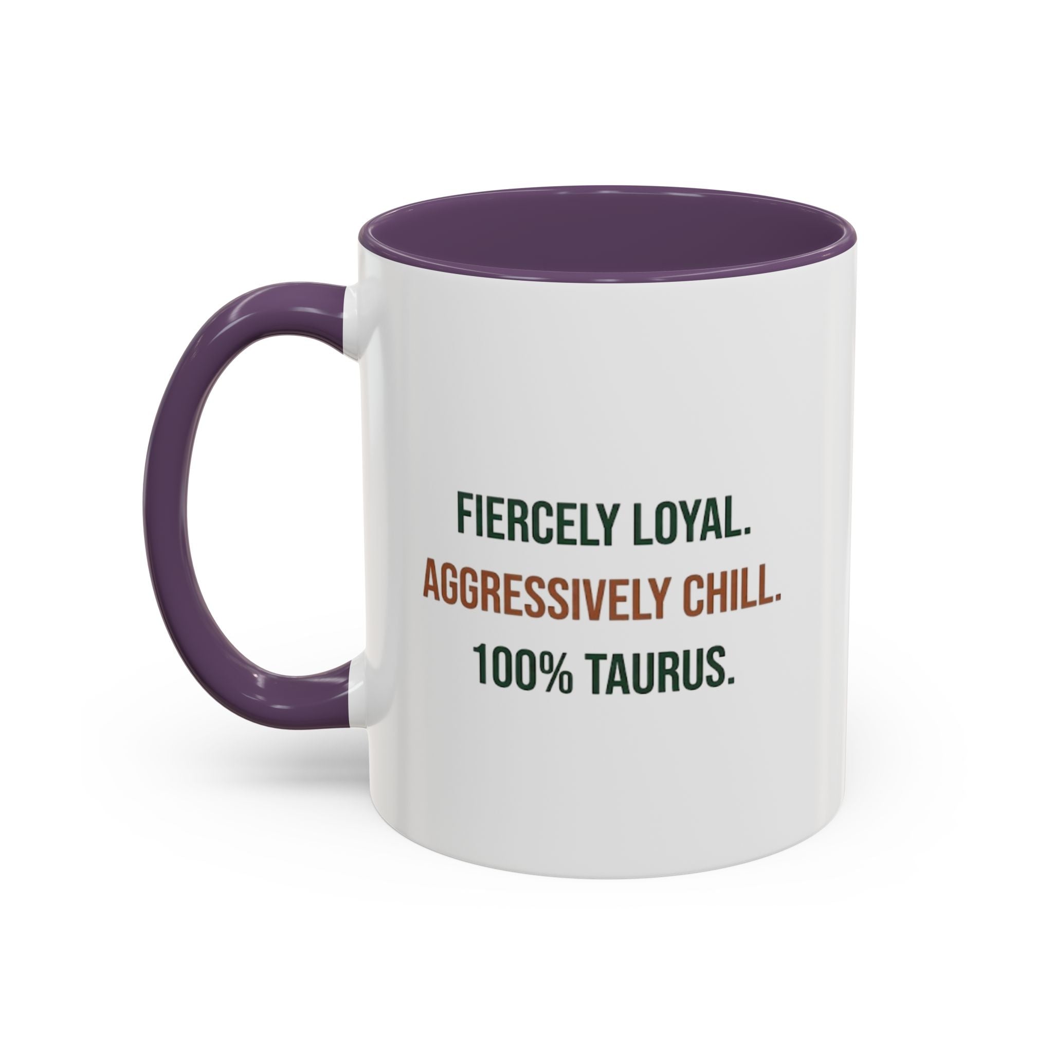 Taurus Coffee Mug — "Fiercely Loyal. Aggressively Chill." Accent Ceramic Mug (11/15oz)