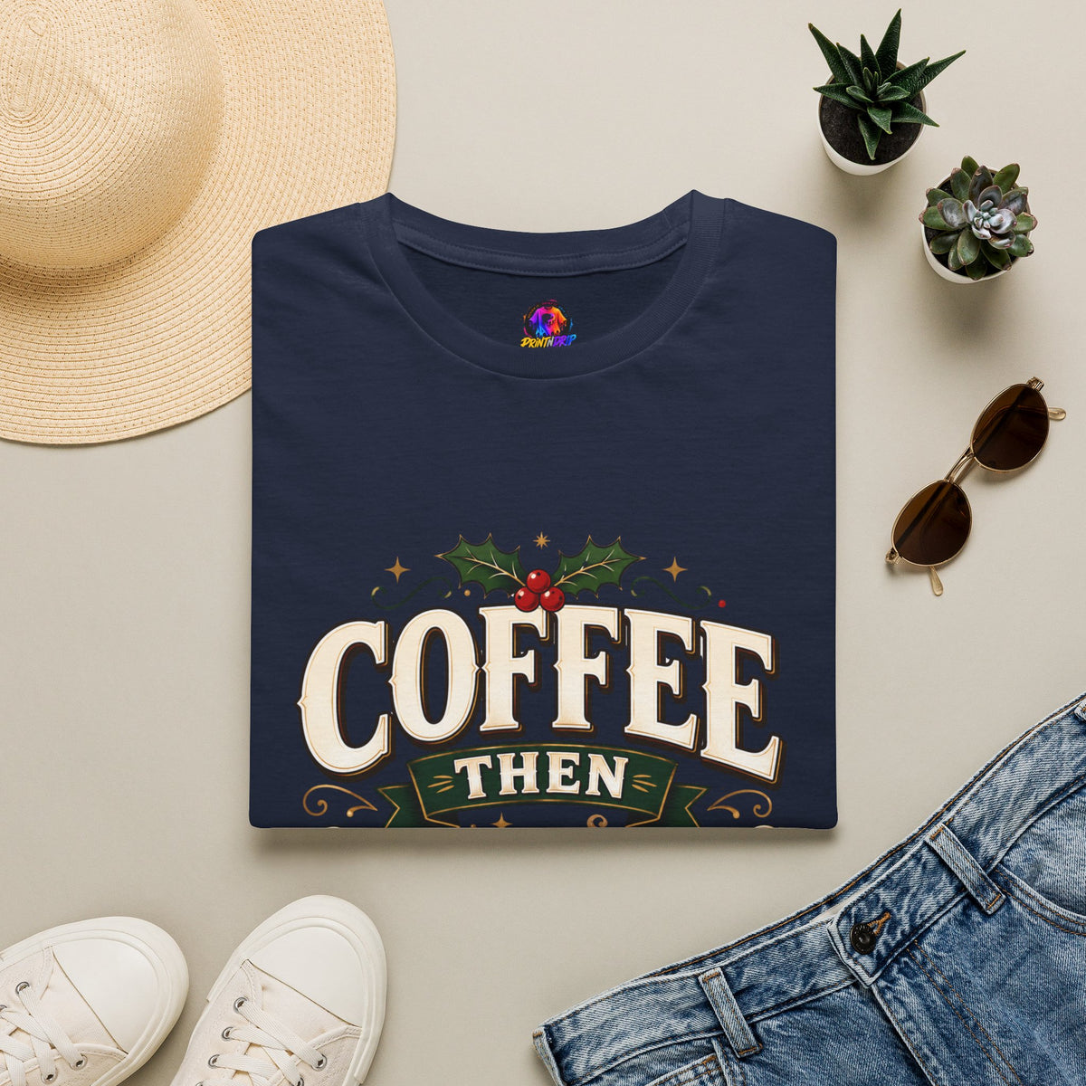 Coffee Then Christmas T-Shirt — Holiday Coffee Lover Tee