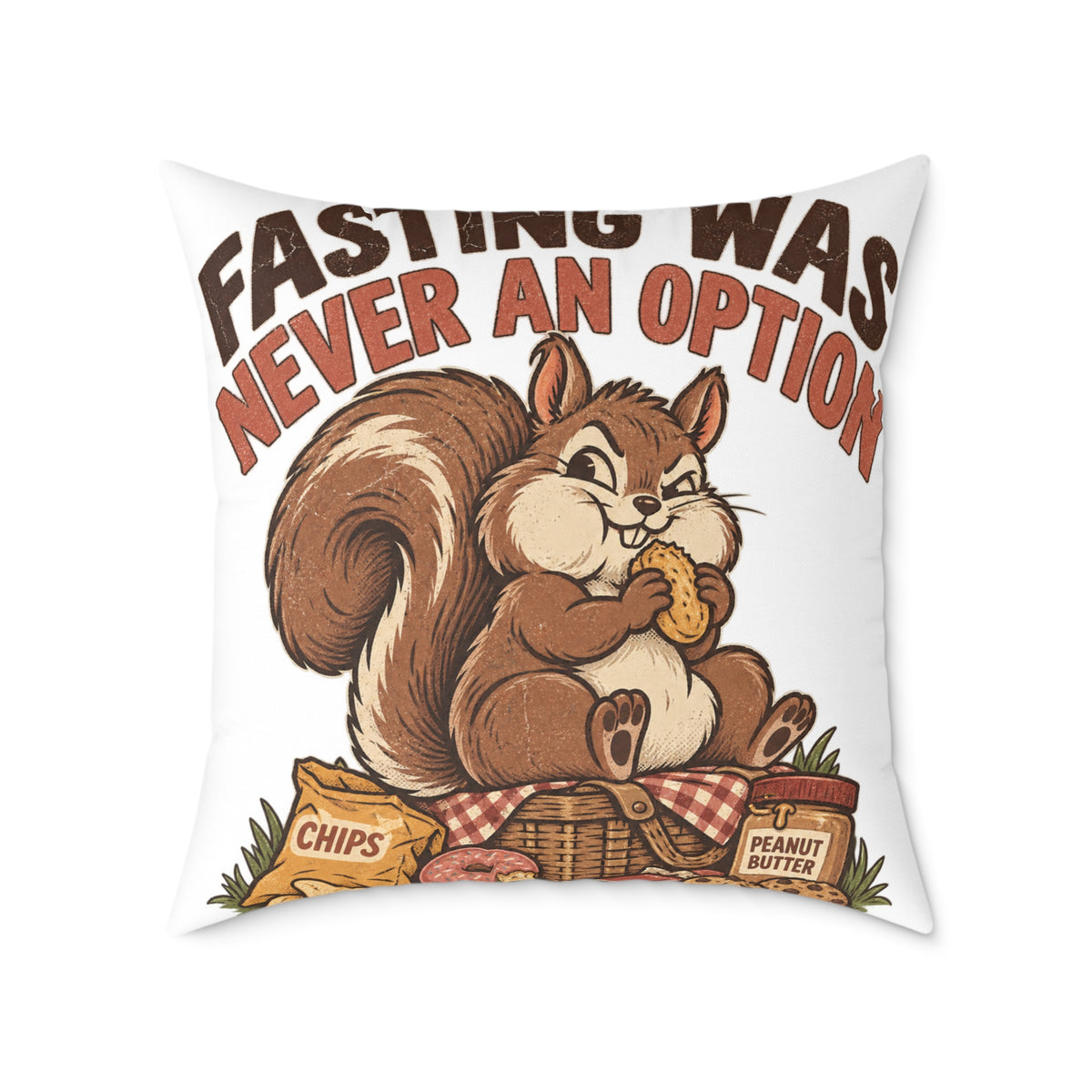 Square Pillow — Funny Cute Squirrel "Fasting Was Never An Option" Decorative Throw Pillow
