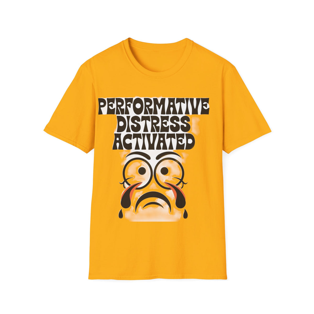 Performative Distress Activated T-Shirt — Funny Sad Face Graphic Tee - Trending Now - September 2026
