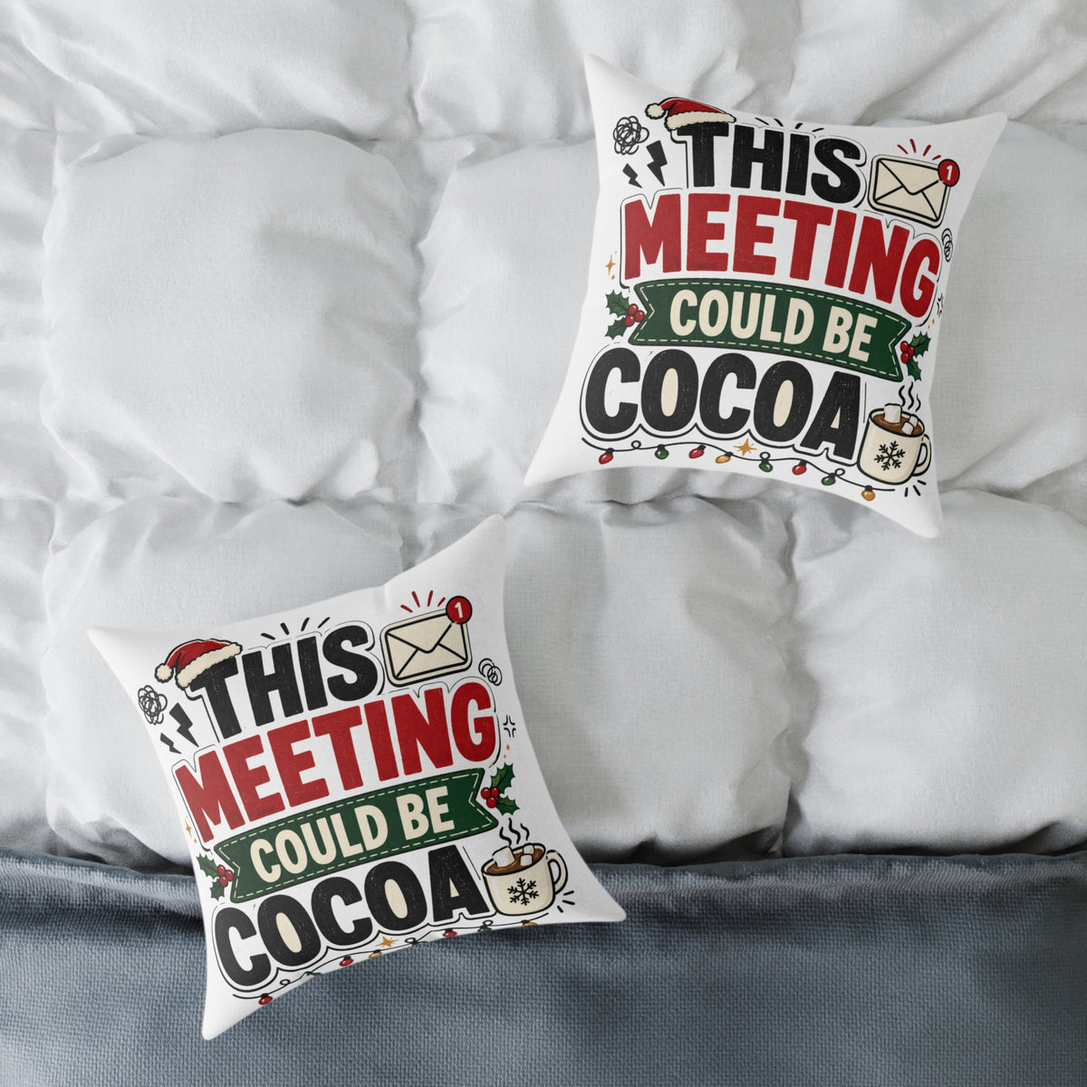 Modern Day Christmas Square Pillow — "This Meeting Could Be Cocoa" Holiday Throw Pillow