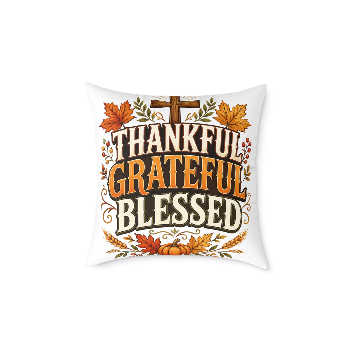 Thanksgiving Thankful Grateful Blessed Square Poly Canvas Pillow