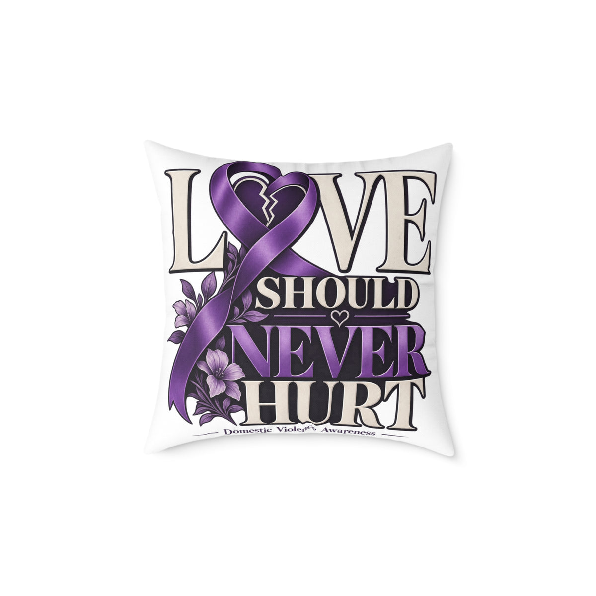 Square Pillow — "Love Should Never Hurt" Purple Ribbon Domestic Violence Awareness