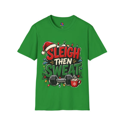 Sleigh Then Sweat T-Shirt — Funny Christmas Gym Holiday Tee