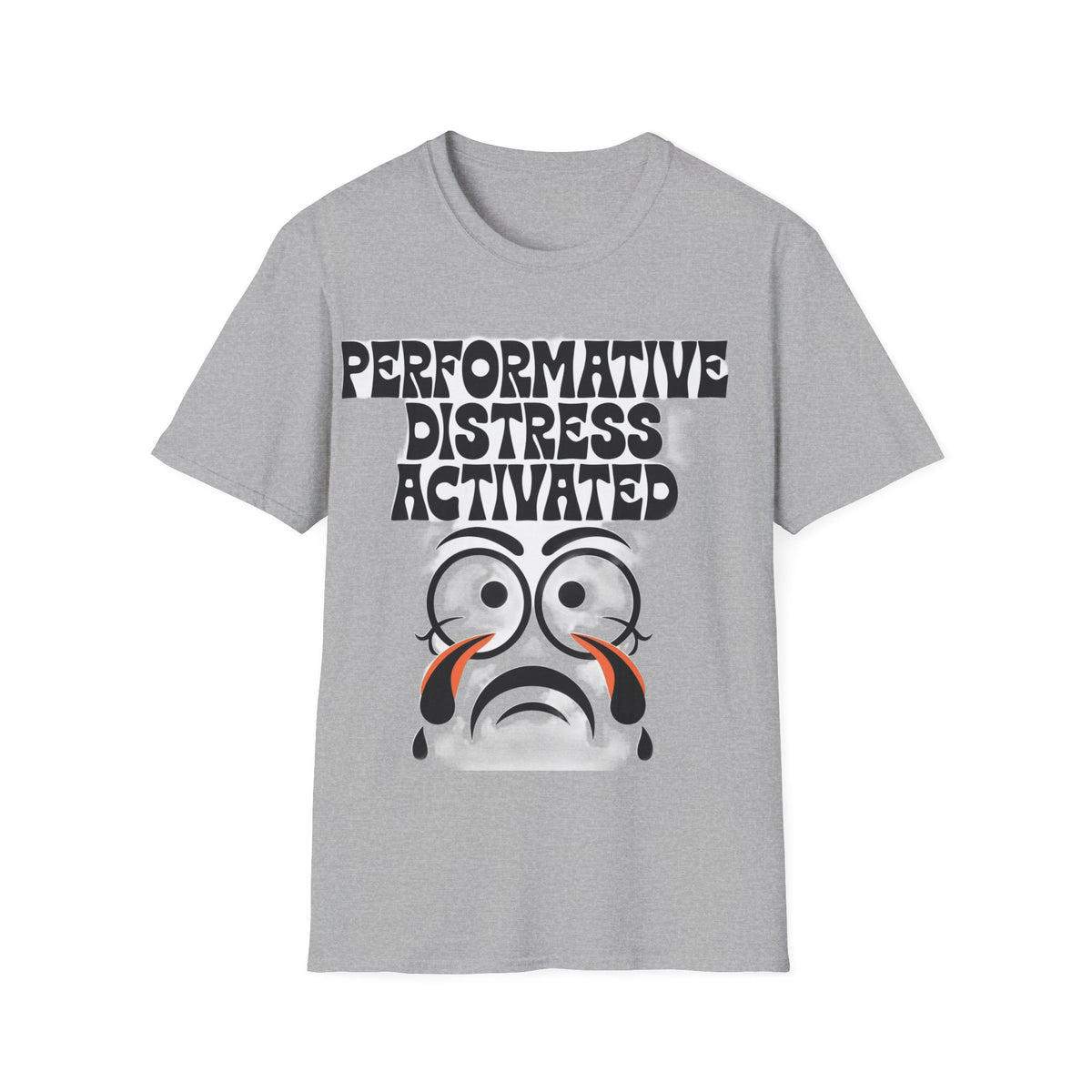 Performative Distress Activated T-Shirt — Funny Sad Face Graphic Tee - Trending Now - September 2026