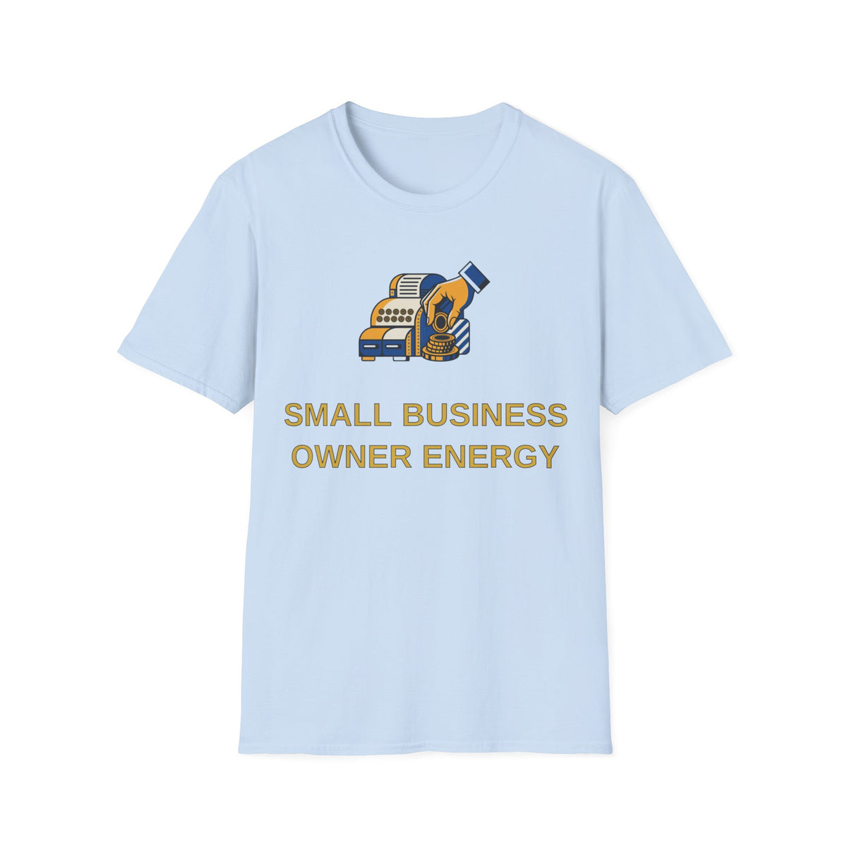 Small Business Owner Energy T-Shirt - Trending Now - August 2026