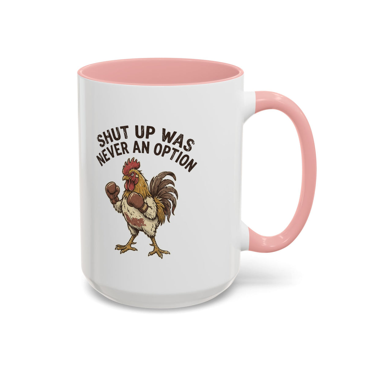 "Shut Up Was Never An Option" Funny And Witty Accent Coffee Mug (11, 15oz)