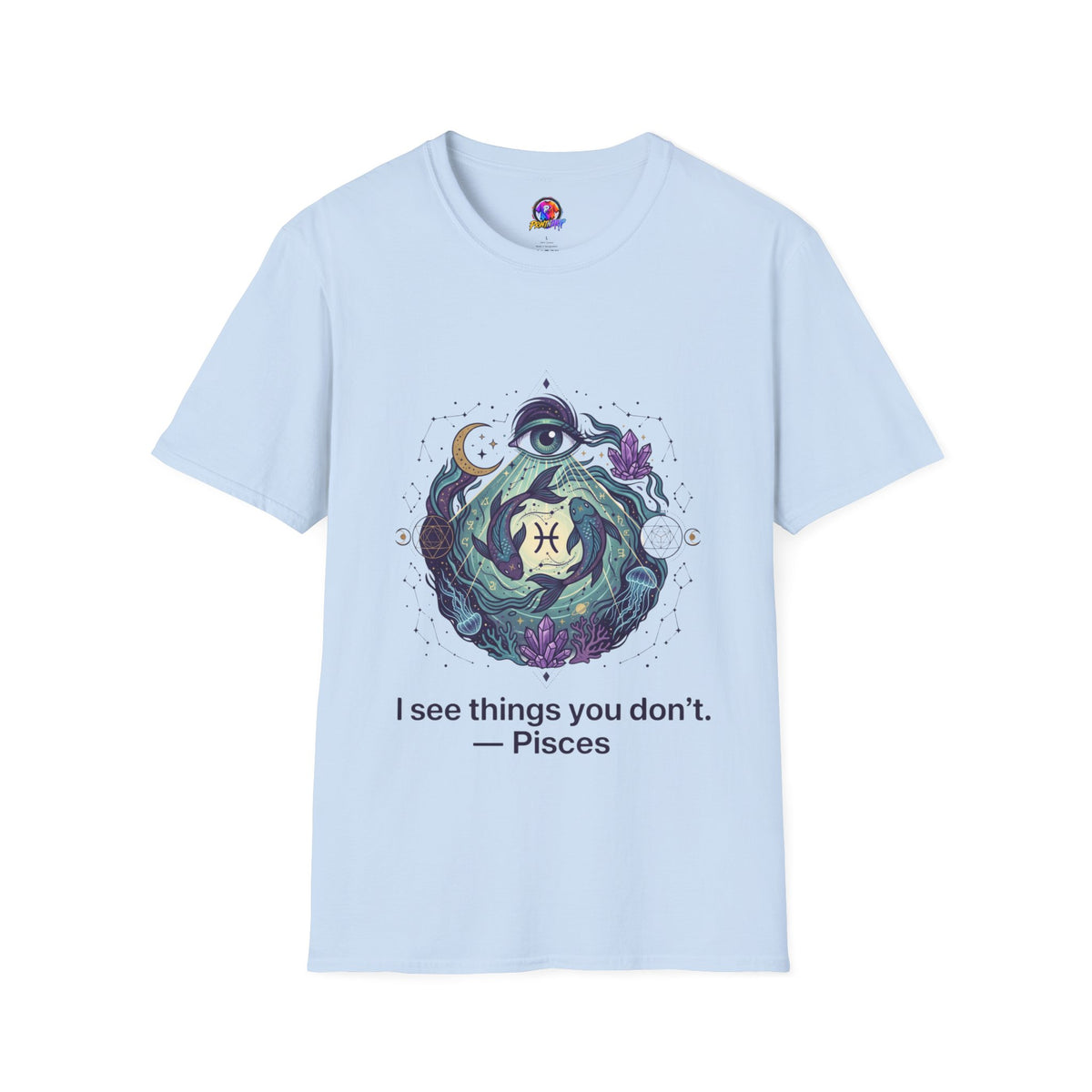 Pisces Mystic T-Shirt — 'I See Things You Don't' Astrology Tee