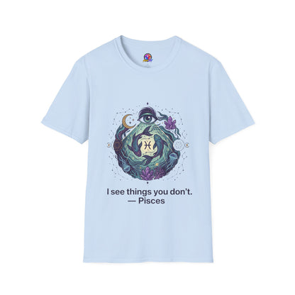 Pisces Mystic T-Shirt — 'I See Things You Don't' Astrology Tee