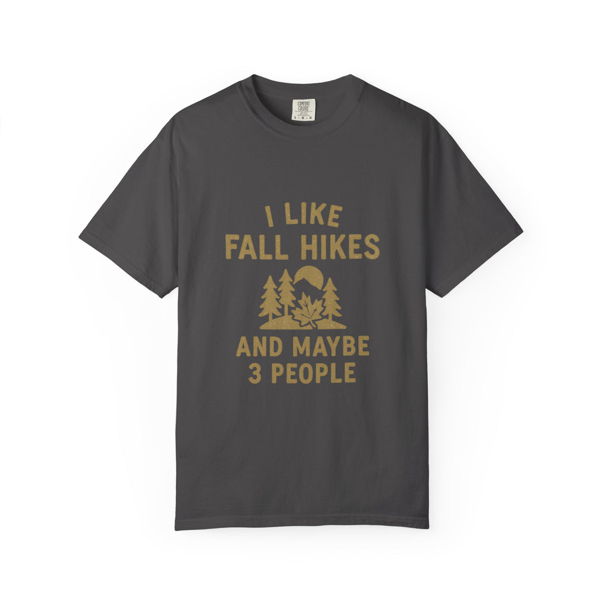 Fall Hikes T-Shirt — "I Like Fall Hikes and Maybe 3 People" - Trending Now - October 2026