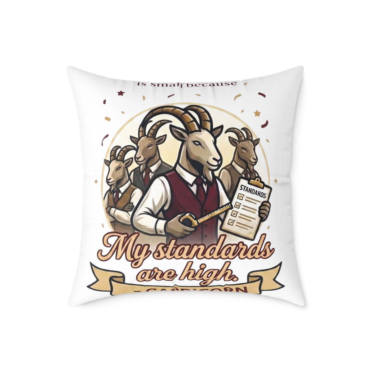 Capricorn Square Pillow — "My Standards Are High" Goat Illustration Decorative Throw Pillow