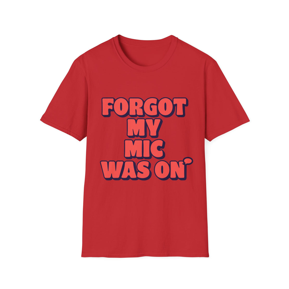 Forgot My Mic Was On T‑Shirt — Funny Video Call Graphic Tee - Trending Now - August 2026