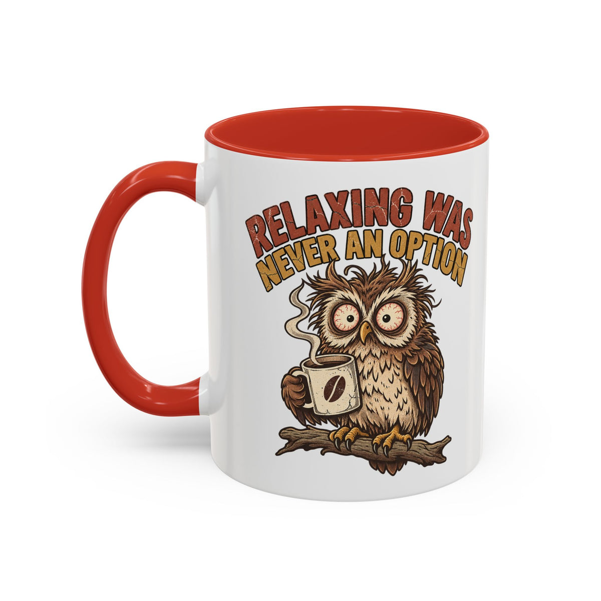 Funny And Witty "Relaxing Was Never An Option" Accent Coffee Mug (11, 15oz)