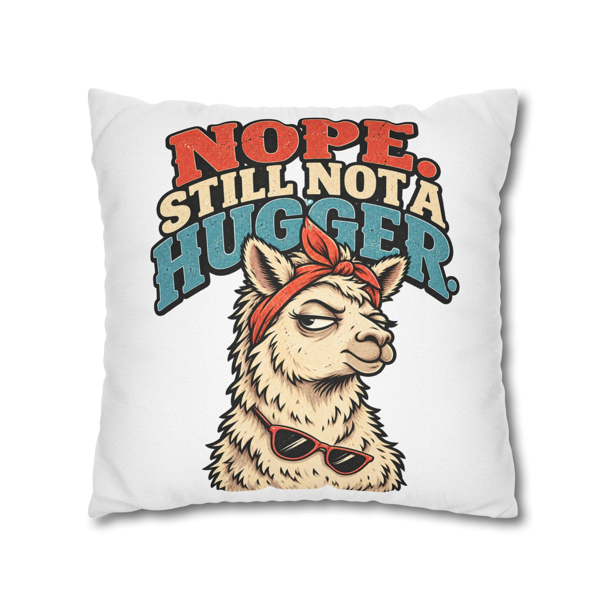 Nope Still Not a Hugger Alpaca Pillowcase — Funny Llama/Alpaca Decorative Throw Pillow Cover