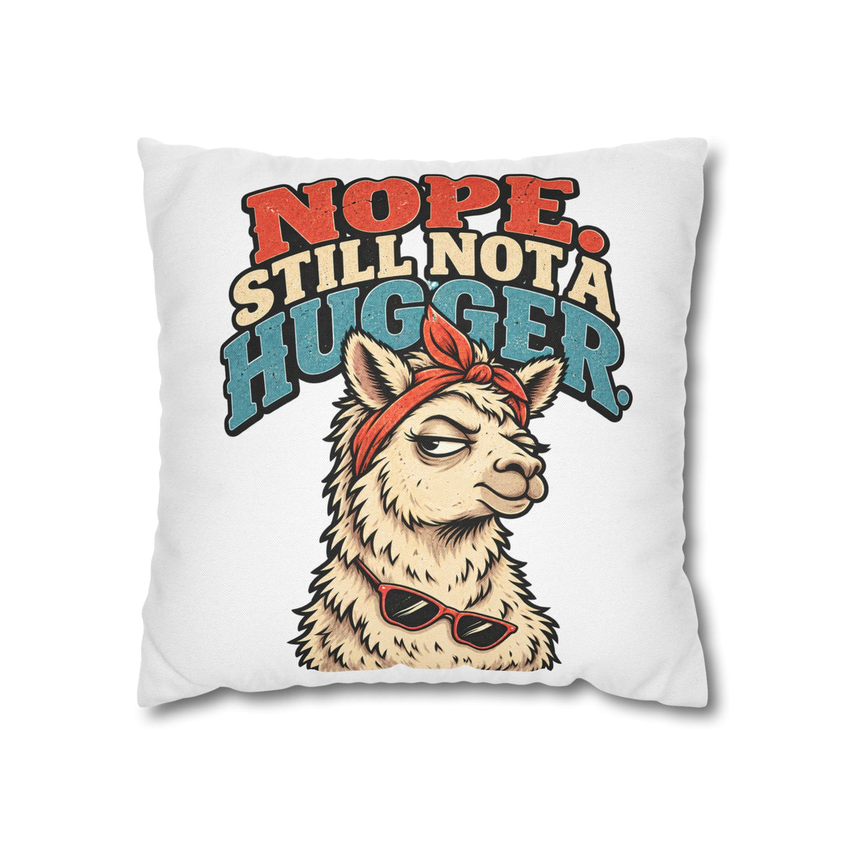 Nope Still Not a Hugger Alpaca Pillowcase — Funny Llama/Alpaca Decorative Throw Pillow Cover