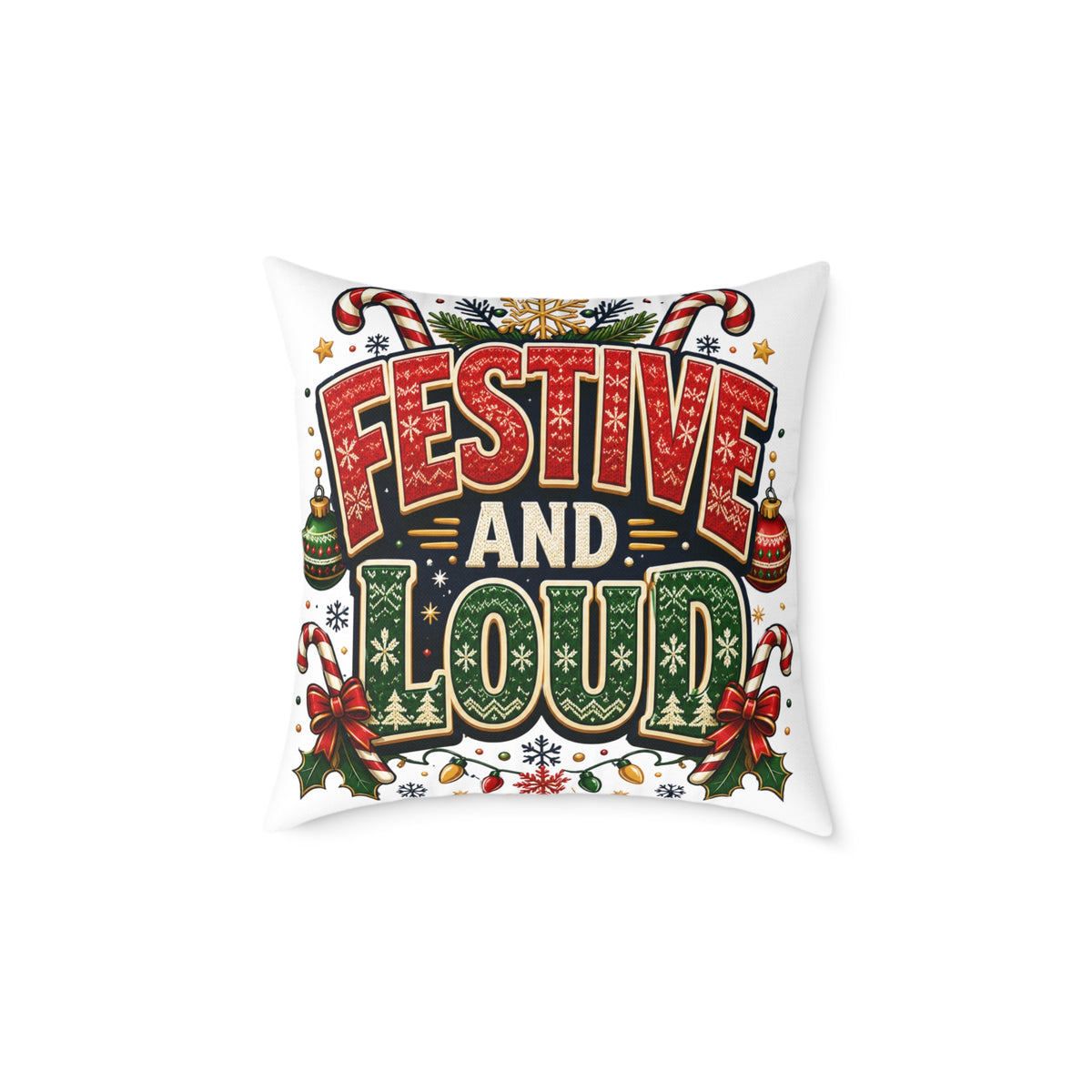 Christmas Festive and Loud Square Pillow — Christmas Holiday Decorative Throw Pillow