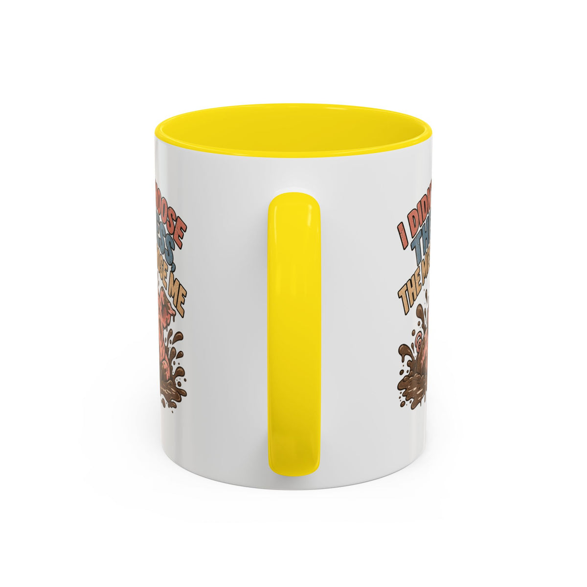 Funny And Witty "I Don't Choose The Mess" Accent Coffee Mug (11, 15oz)