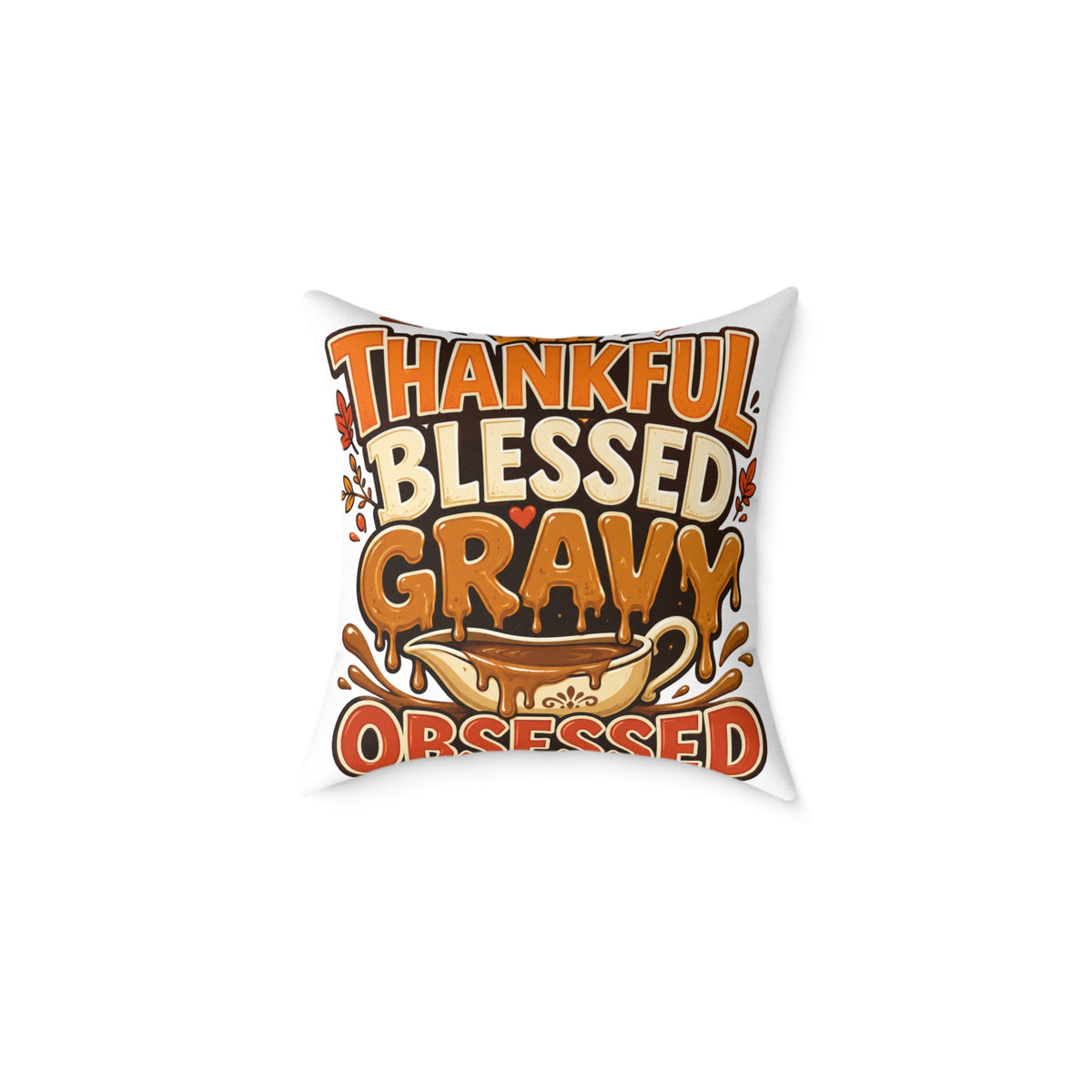 Thanksgiving Thankful Blessed Gravy Obsessed Pillow — Thanksgiving Holiday Decorative Throw Pillow
