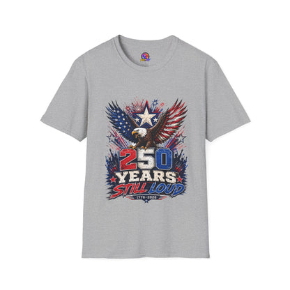 T-Shirt — Patriotic Eagle "250 Years Still Loud" American Flag Tee