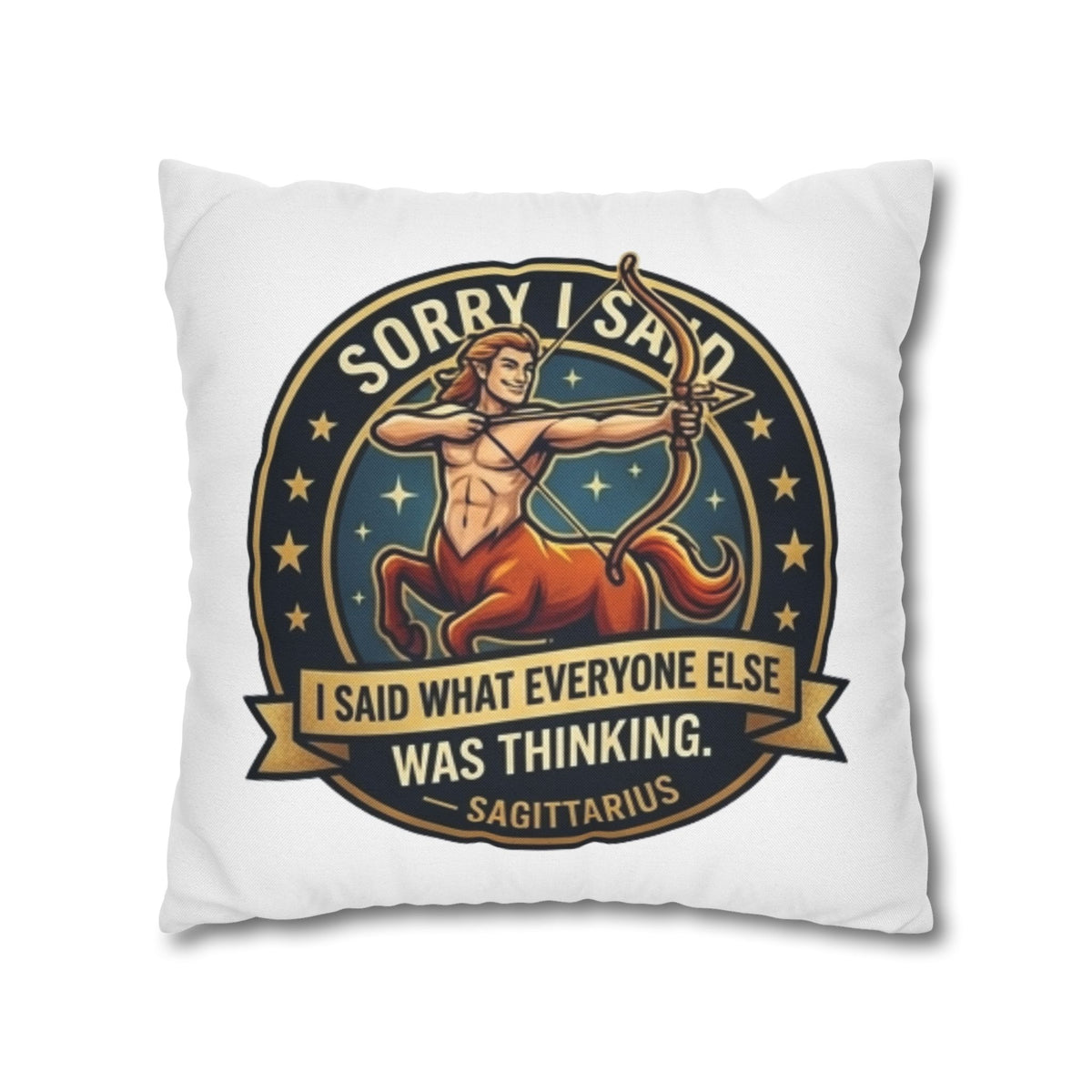Sagittarius Throw Pillowcase— “Sorry I Said It” Zodiac Archer Decorative Pillowcase