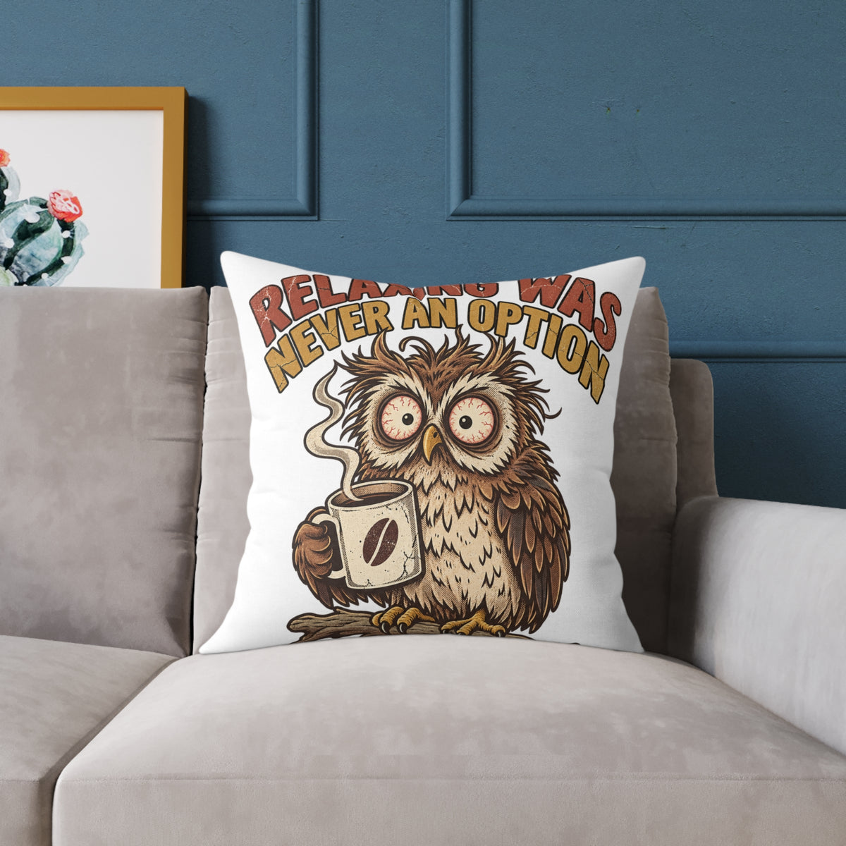 Relentless Was Never An Option Owl Coffee Funny  Throw Pillow