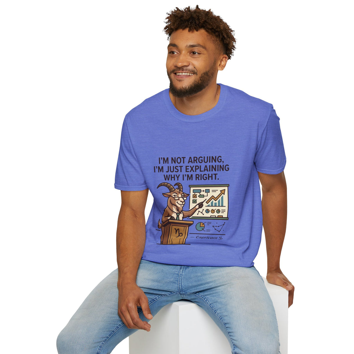 Capricorn T-Shirt "I’m Not Arguing, I’m Just Explaining Why I’m Right"