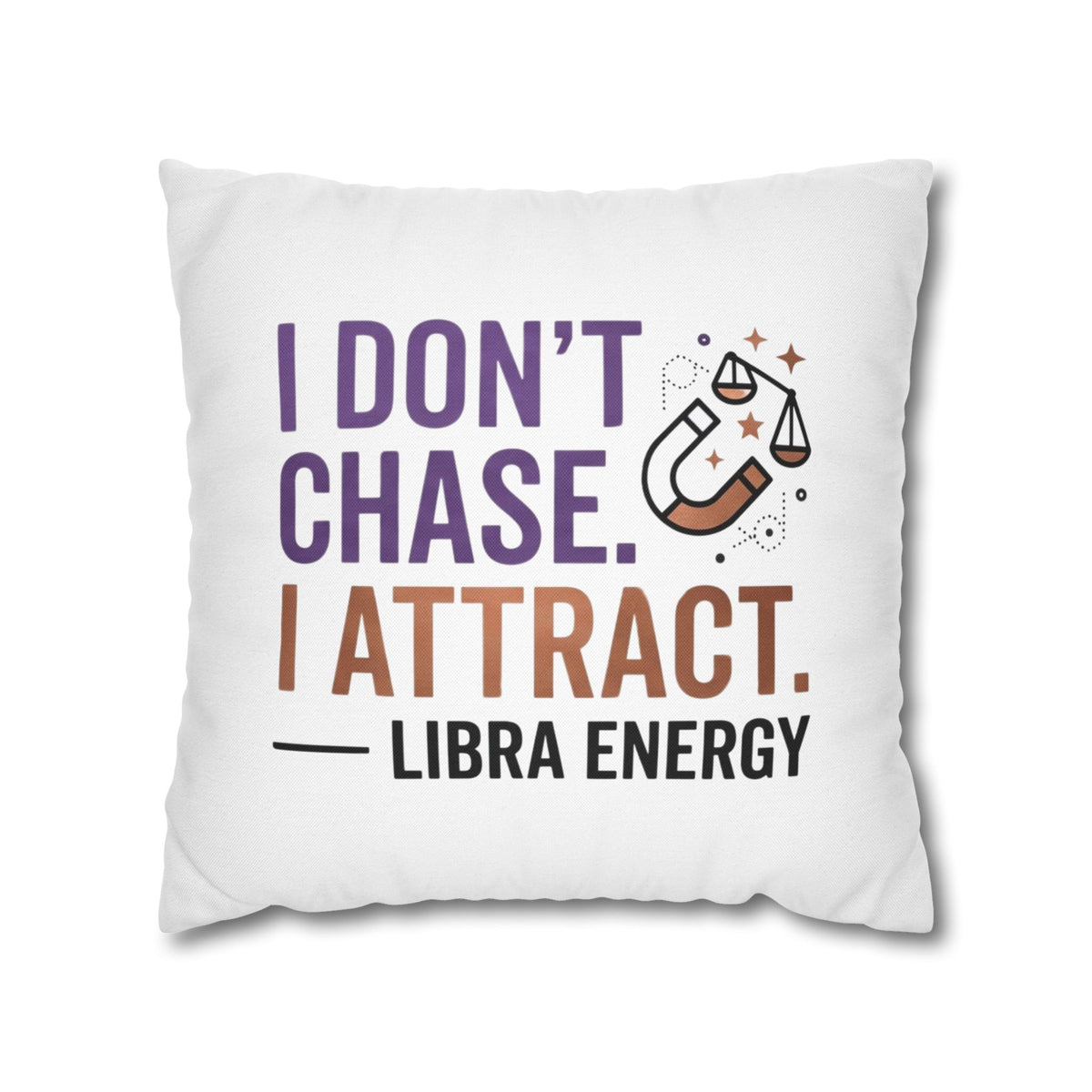 Libra Zodiac I Do Not Chase, I Attract Spun Polyester Square Pillowcase