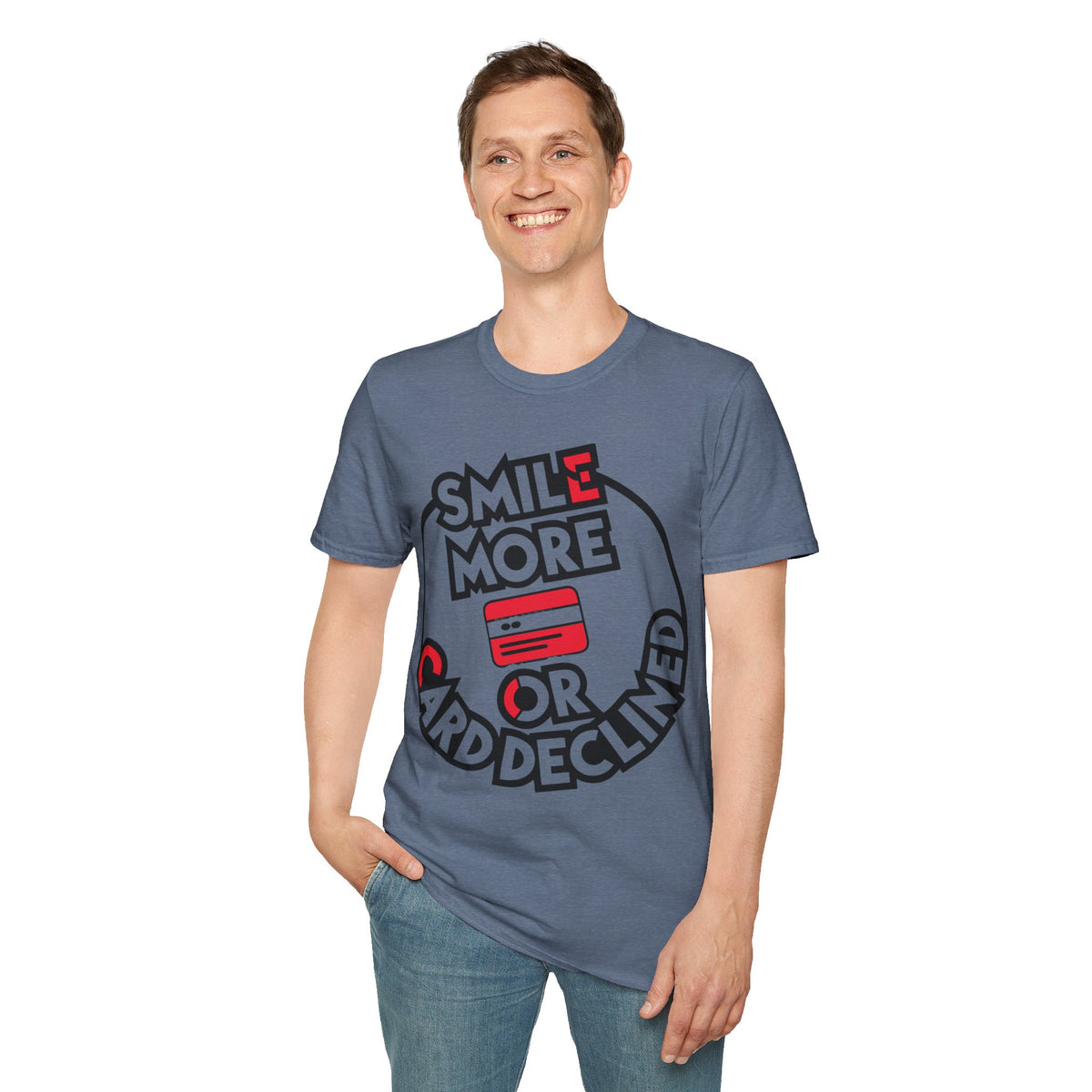 Smile More T-Shirt — "Smile More or Card Declined" Graphic Tee - Trending Now - September 2026