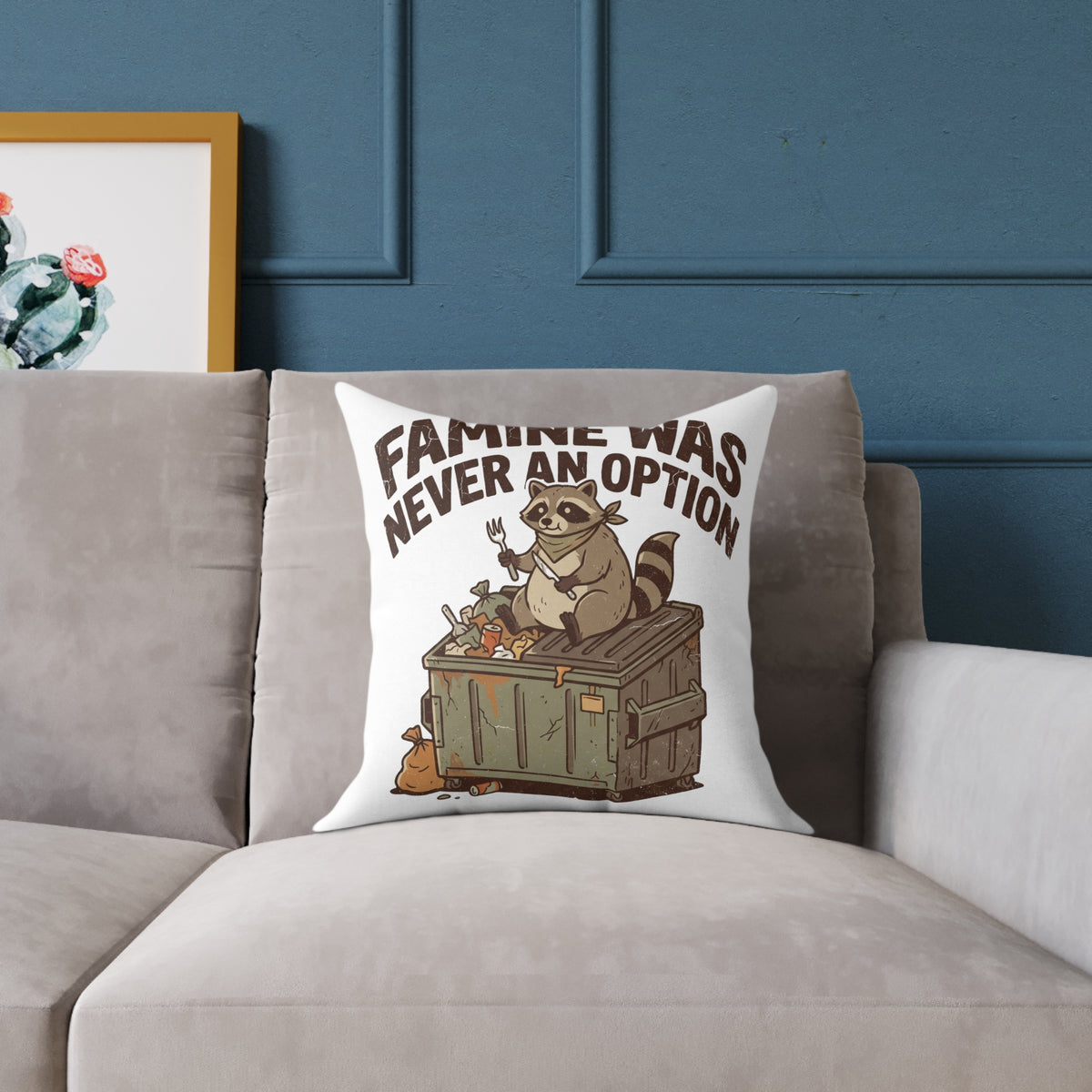 Square Pillow — Funny "Famine Was Never An Option" Raccoon Dumpster Diving Throw Pillow