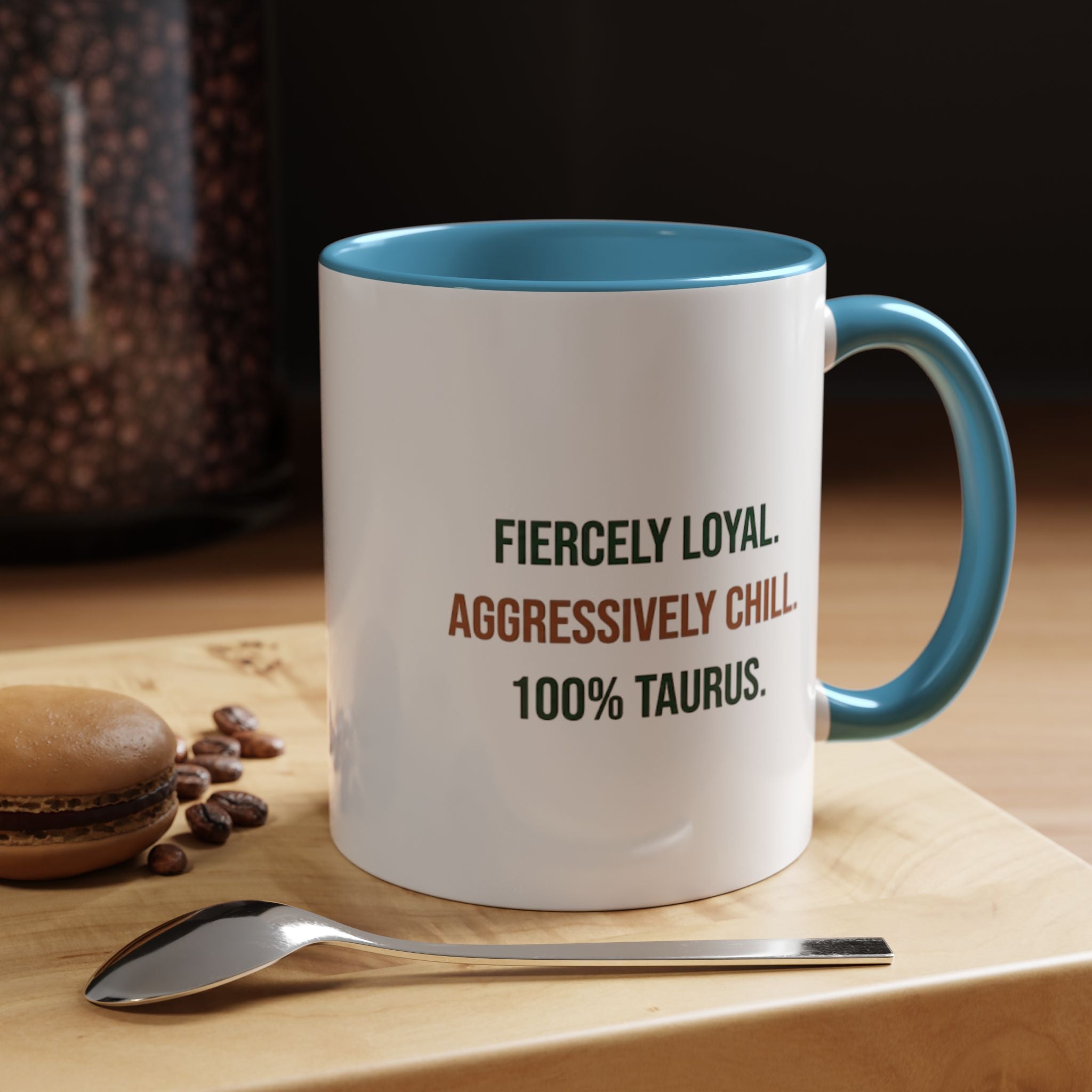 Taurus Coffee Mug — "Fiercely Loyal. Aggressively Chill." Accent Ceramic Mug (11/15oz)