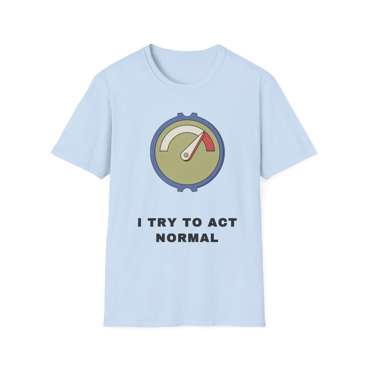 T-Shirt — 'I Try to Act Normal' Meter Graphic Tee - Trending Now - September 2026