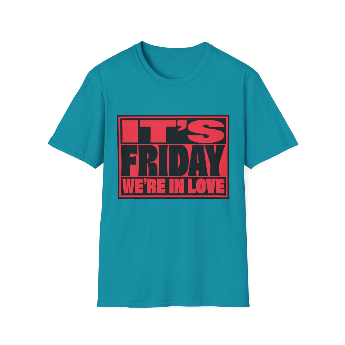 It's Friday We're In Love T‑Shirt - Trending Now - August 2026
