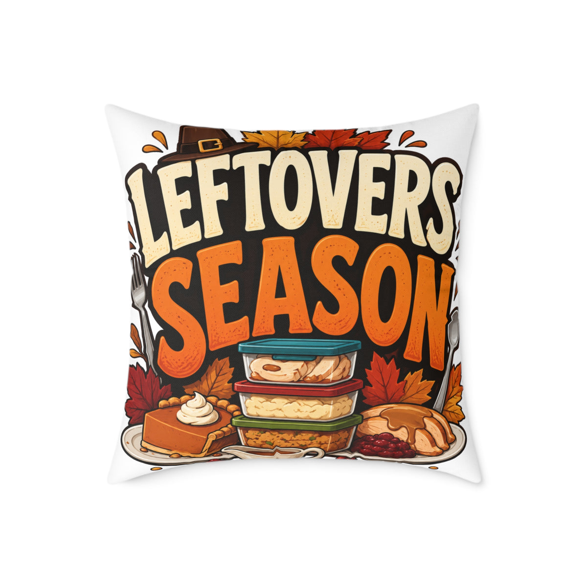 Thanksgiving Leftovers Season Throw Pillow — Thanksgiving Holiday Decorative Cushion