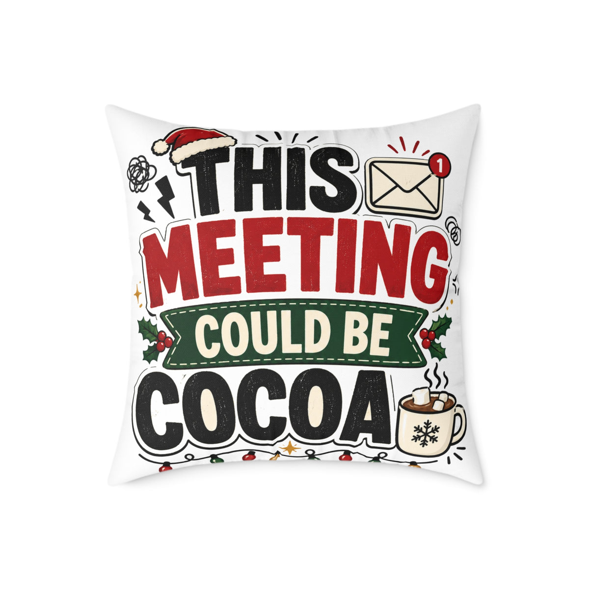 Modern Day Christmas Square Pillow — "This Meeting Could Be Cocoa" Holiday Throw Pillow