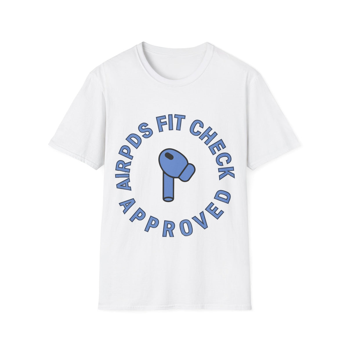 T‑Shirt — “AirPods Fit Check Approved” Graphic Tee - Trending Now - August 2026