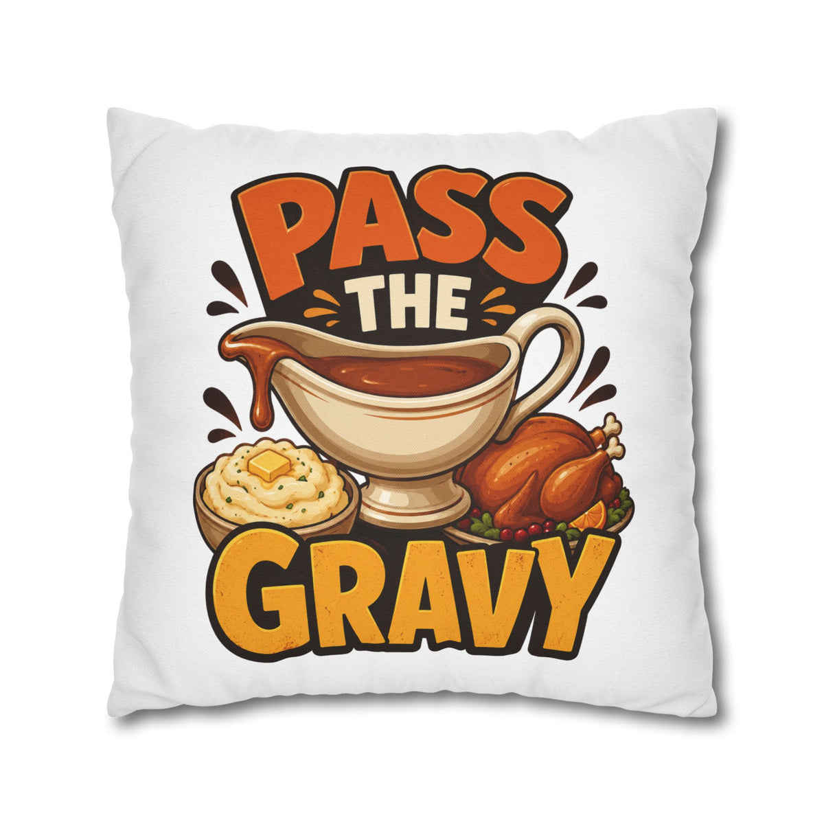 Thanksgiving Pass The Gravy Throw Pillowcase – Thanksgiving Turkey Dinner Decor