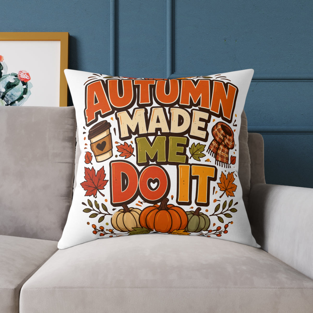 Thanksgiving Autumn Made Me Do It Throw Pillow — Fall Pumpkin & Coffee Decorative Cushion