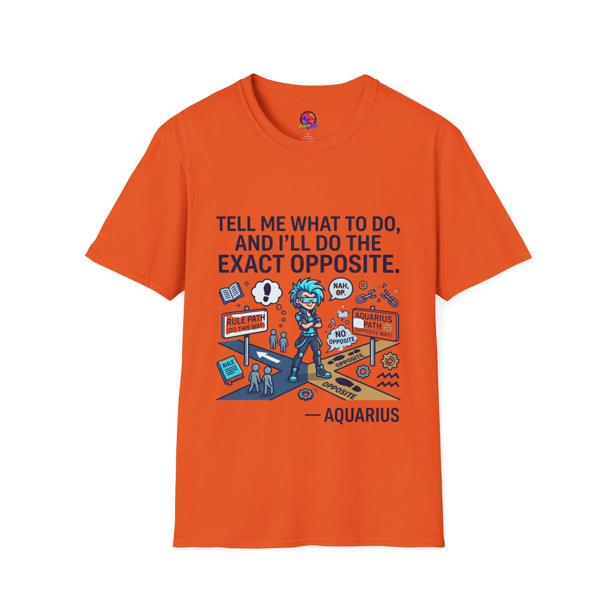 Aquarius T-Shirt — “Tell Me What To Do, And I’ll Do The Exact Opposite” Funny Rebellious Tee (Aquarius)