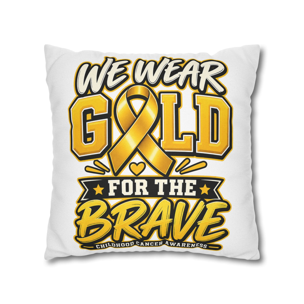 We Wear Gold for the Brave Pillowcase — Childhood Cancer Awareness Square Pillow