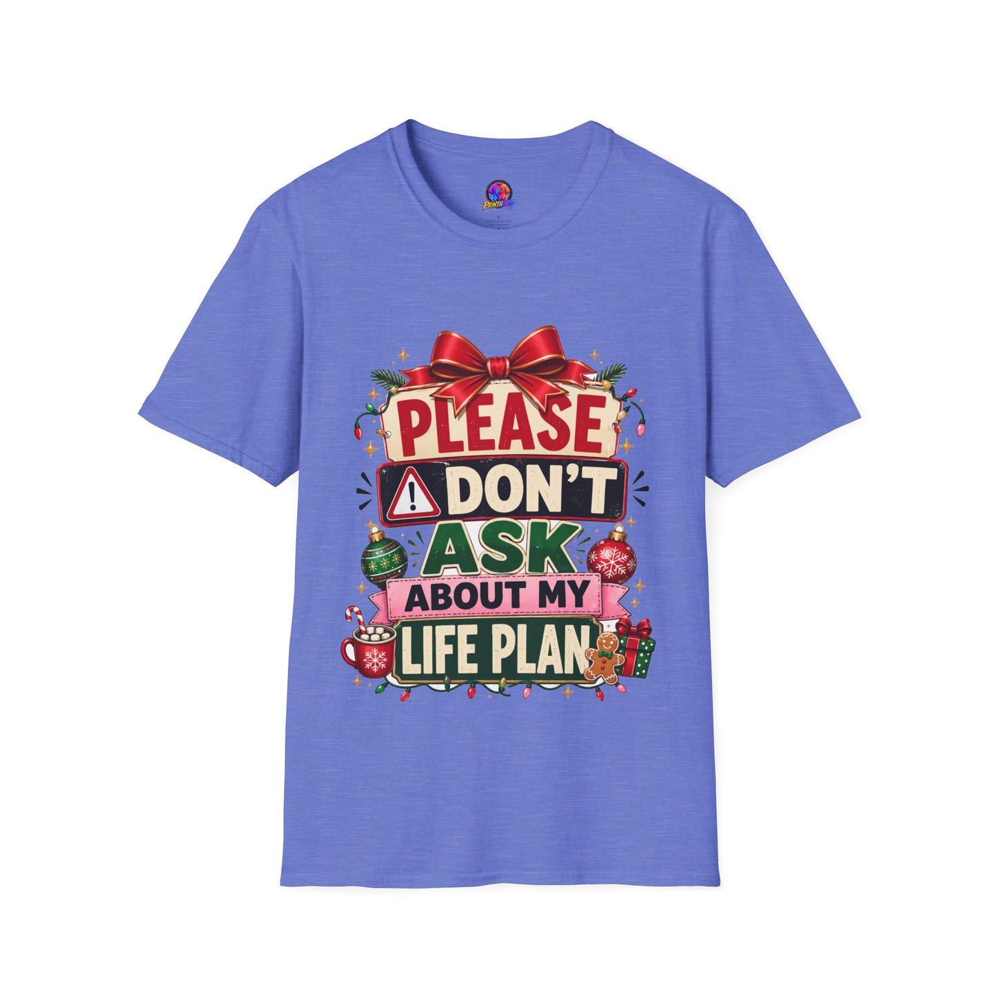T-Shirt — "Please Don't Ask About My Life Plan" Funny Christmas Graphic Tee