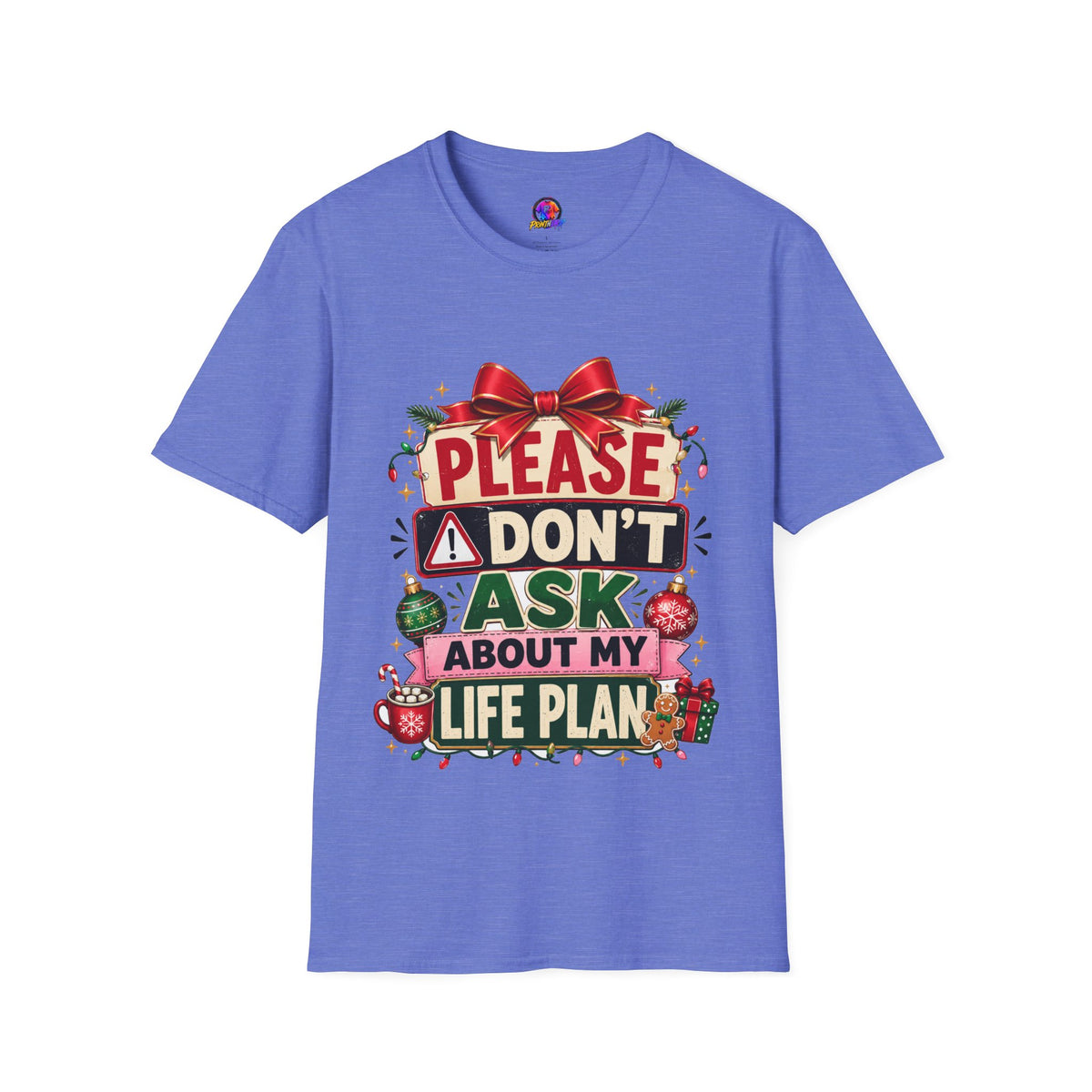 T-Shirt — "Please Don't Ask About My Life Plan" Funny Christmas Graphic Tee