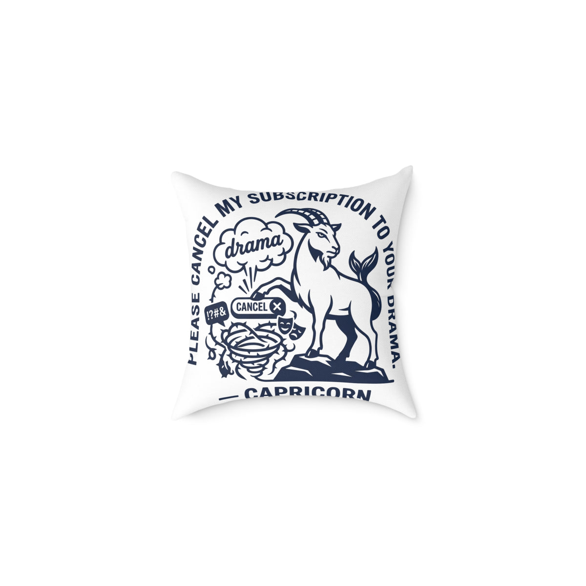 Capricorn Zodiac Pillow — "Please Cancel My Subscription to Your Drama" Decorative Throw Pillow