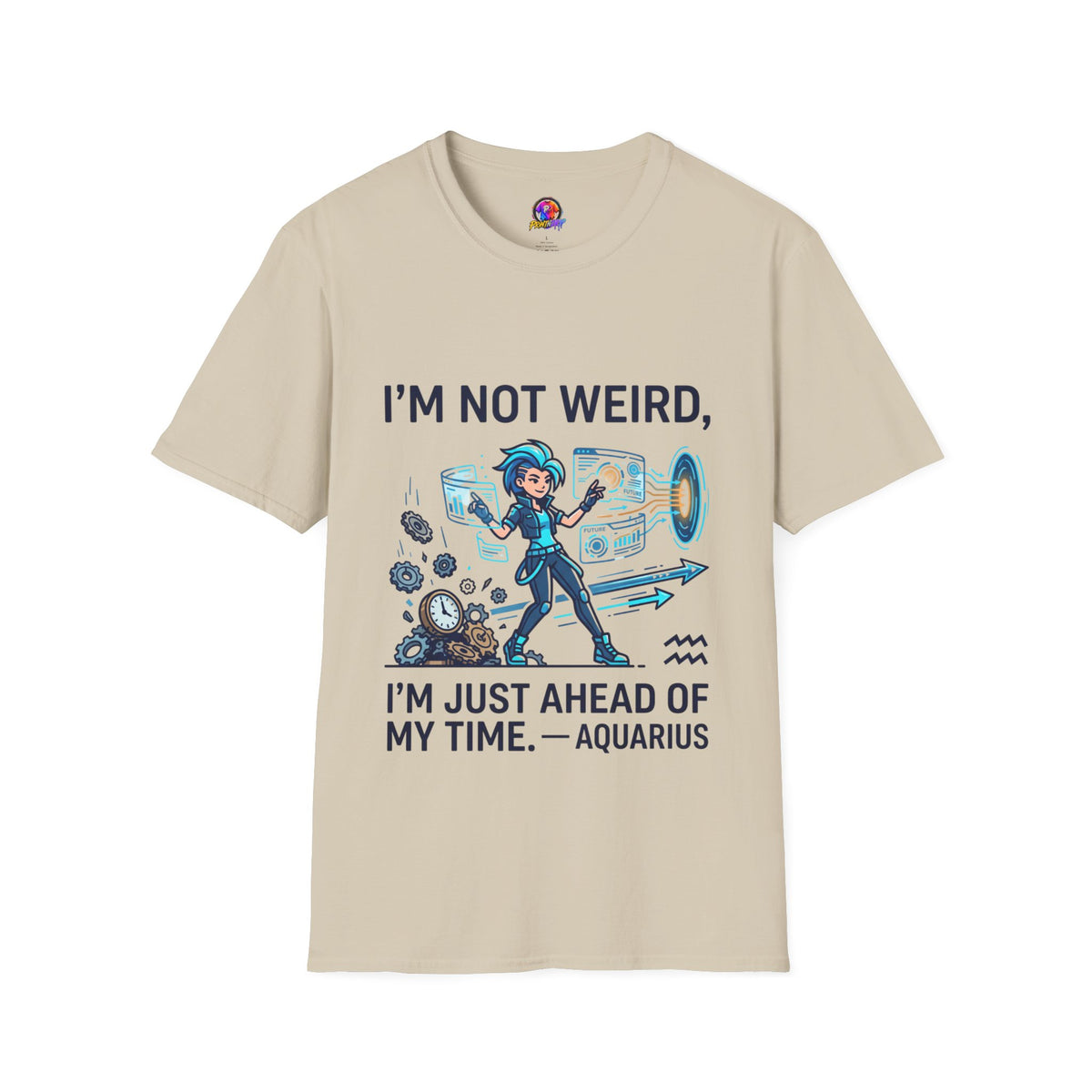 I'm Not Weird I'm Just Ahead Of My Time Aquarius T-Shirt