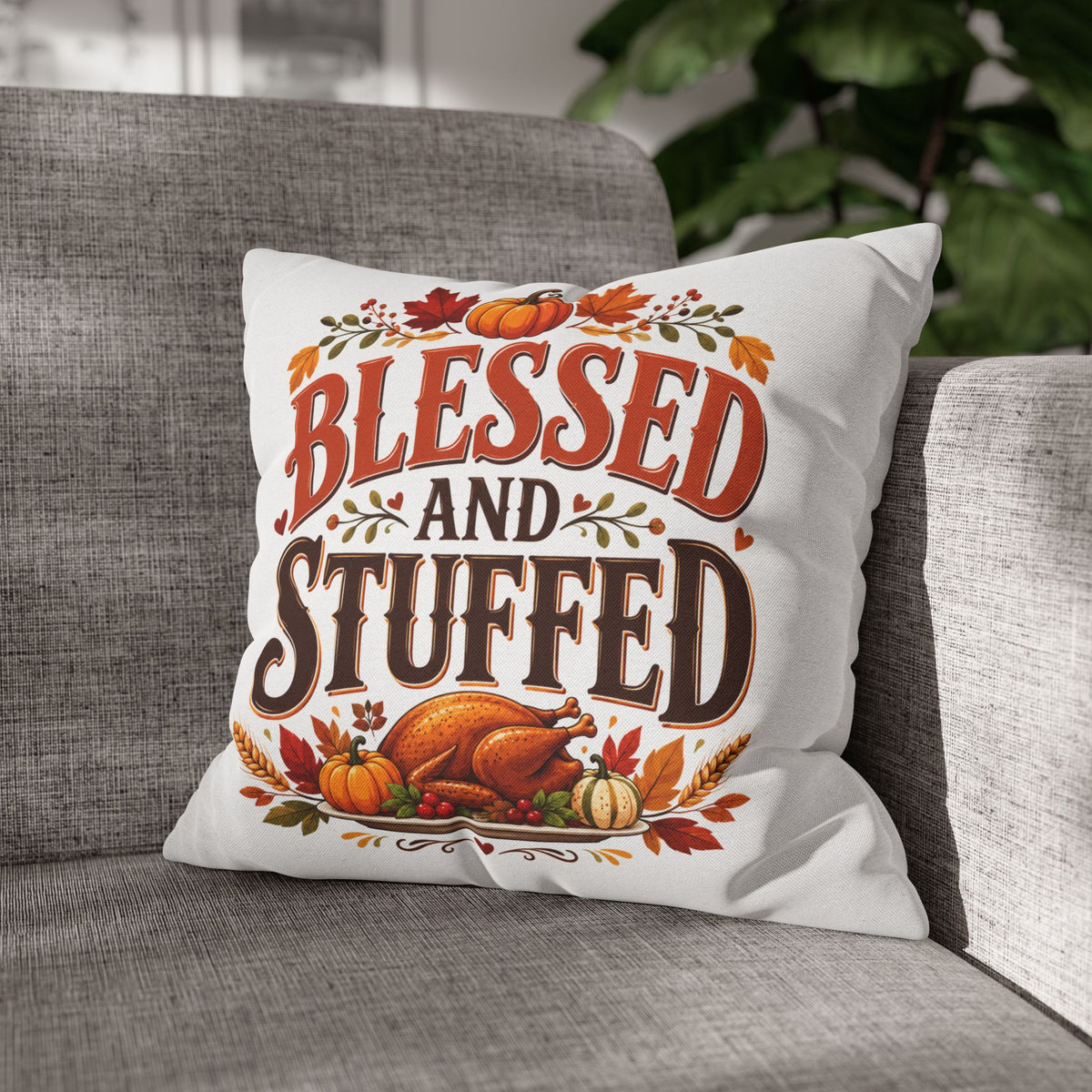 Thanksgiving Blessed and Stuffed Fall Pillowcase — Thanksgiving Pumpkin Decorative Throw Pillow