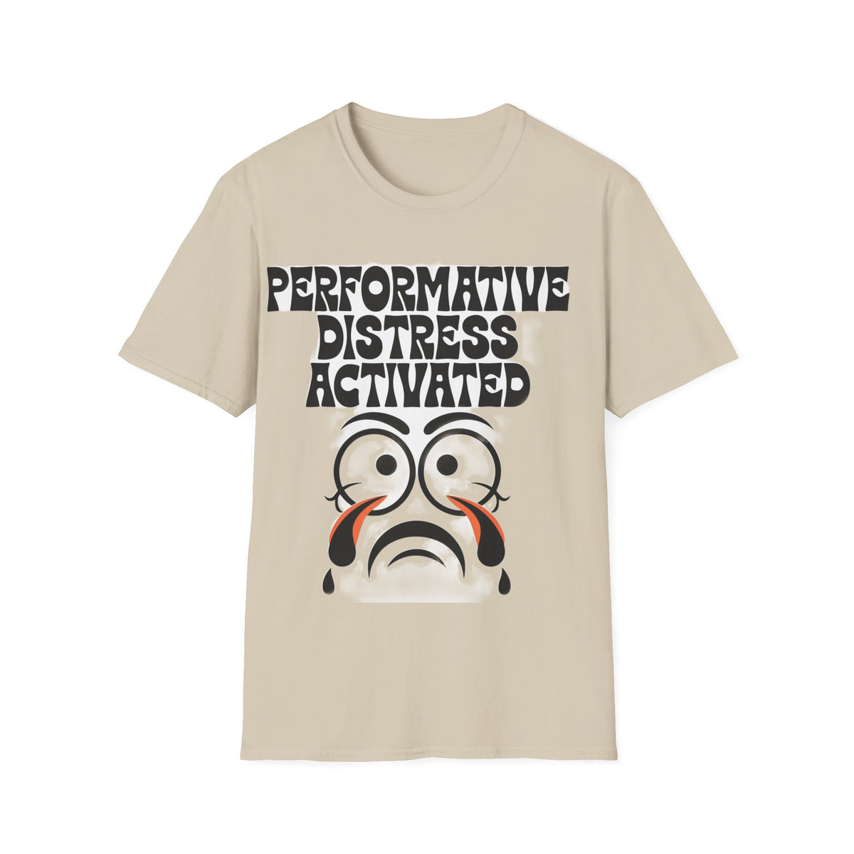 Performative Distress Activated T-Shirt — Funny Sad Face Graphic Tee - Trending Now - September 2026