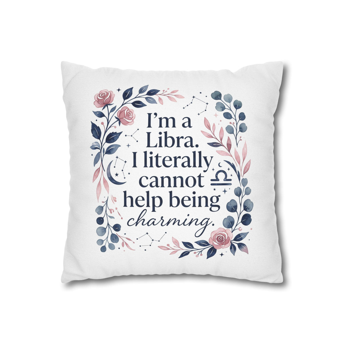 Libra Zodiac I Am A Libra Literally Cannot Help Being Charming Spun Polyester Square Pillowcase