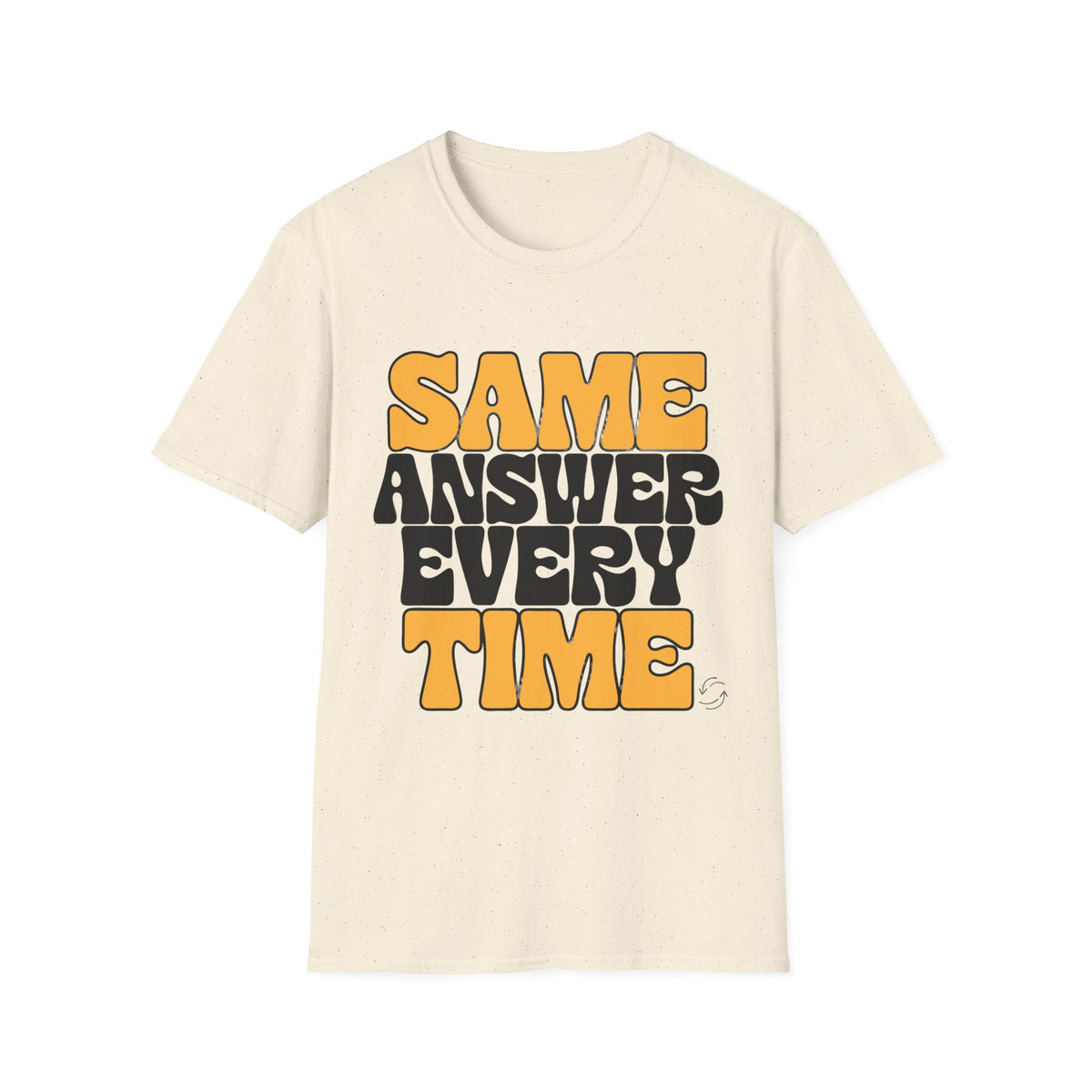 T-Shirt — "Same Answer Every Time" Retro Graphic Tee - Trending Now - August 2026