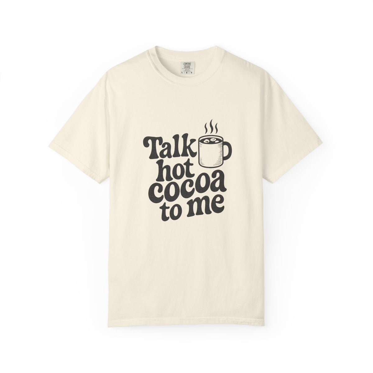Talk Hot Cocoa To Me T-Shirt - Trending Now - October 2026